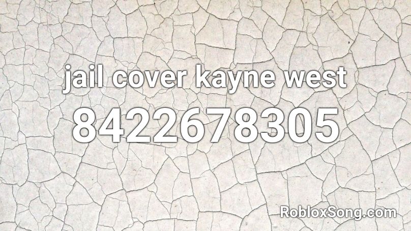 jail cover kayne west Roblox ID
