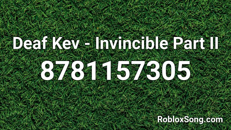 Deaf Kev - Invincible Part II Roblox ID