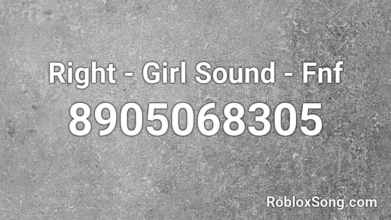 Right - Girl Sound - Fnf Roblox ID