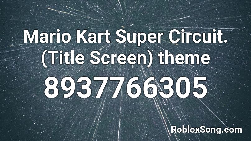 Mario Kart Super Circuit. (Title Screen) theme Roblox ID