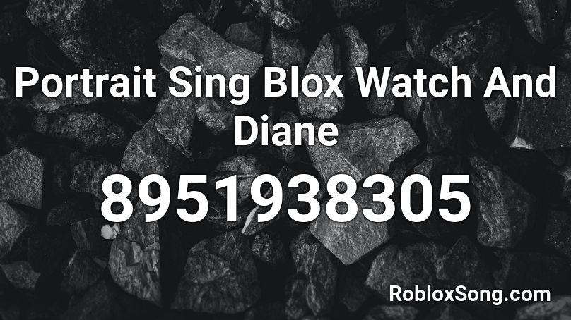 Portrait Sing Blox Watch And Diane Roblox ID