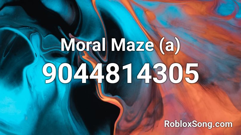 Moral Maze (a) Roblox ID