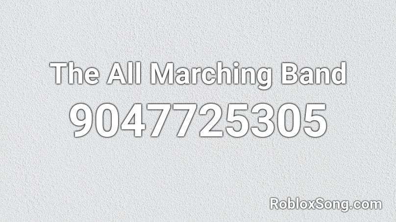 The All Marching Band Roblox ID - Roblox music codes