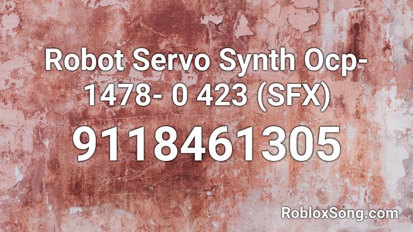 Robot Servo Synth Ocp- 1478- 0 423 (SFX) Roblox ID