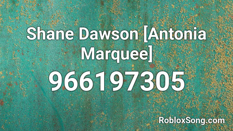 Shane Dawson [Antonia Marquee] Roblox ID