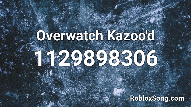 Overwatch Kazoo'd Roblox ID