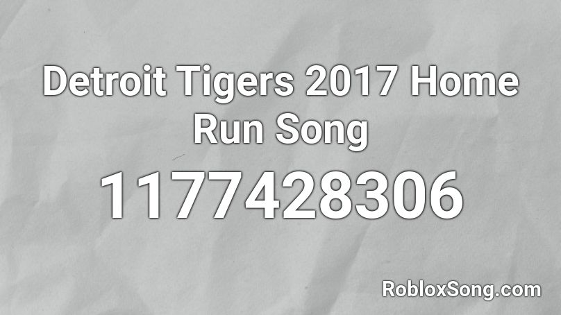 Detroit Tigers 2017 Home Run Song Roblox ID