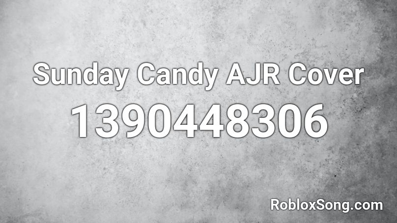 Sunday Candy AJR Cover Roblox ID