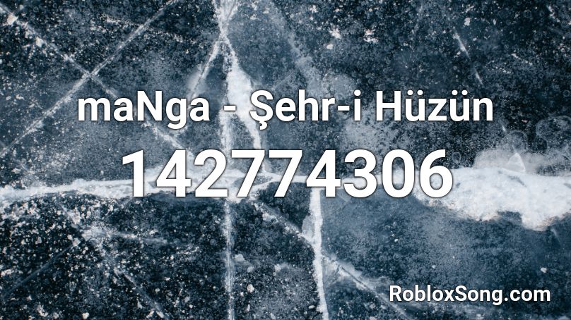 maNga - Şehr-i Hüzün Roblox ID