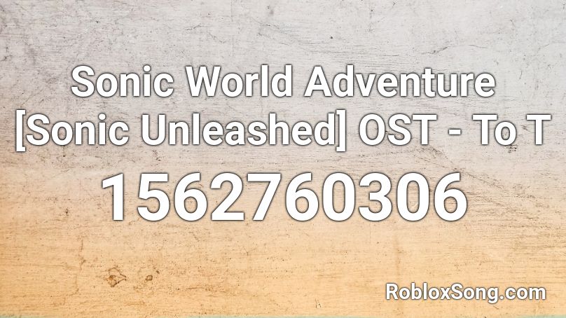 Sonic World Adventure Sonic Unleashed Ost To T Roblox Id Roblox Music Codes - sonic world adventure roblox