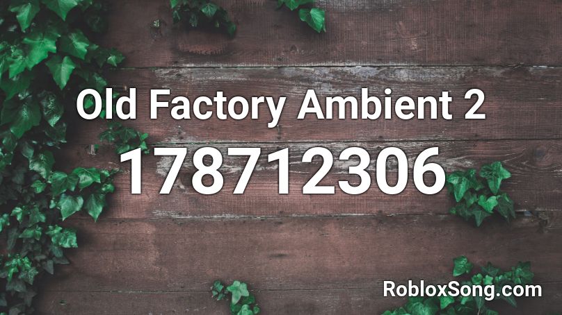 Old Factory Ambient 2 Roblox ID