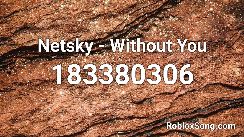 Netsky - Without You Roblox ID