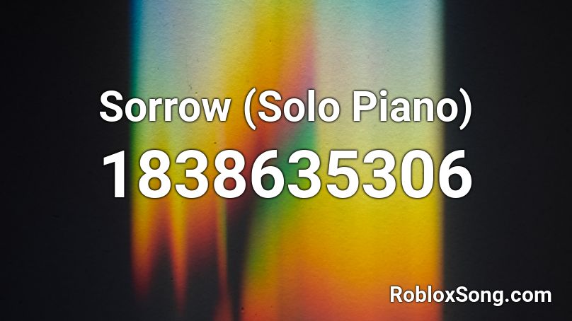 Sorrow Solo Piano Roblox Id Roblox Music Codes - sorrow roblox id