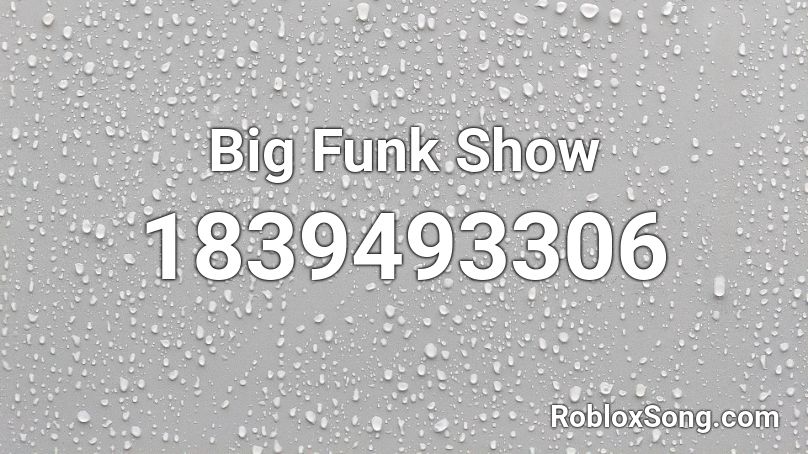 Big Funk Show Roblox ID