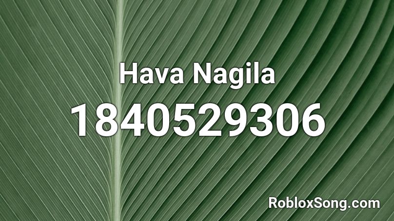 Hava Nagila Roblox ID