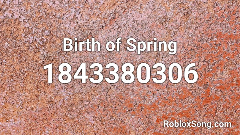 Birth of Spring Roblox ID