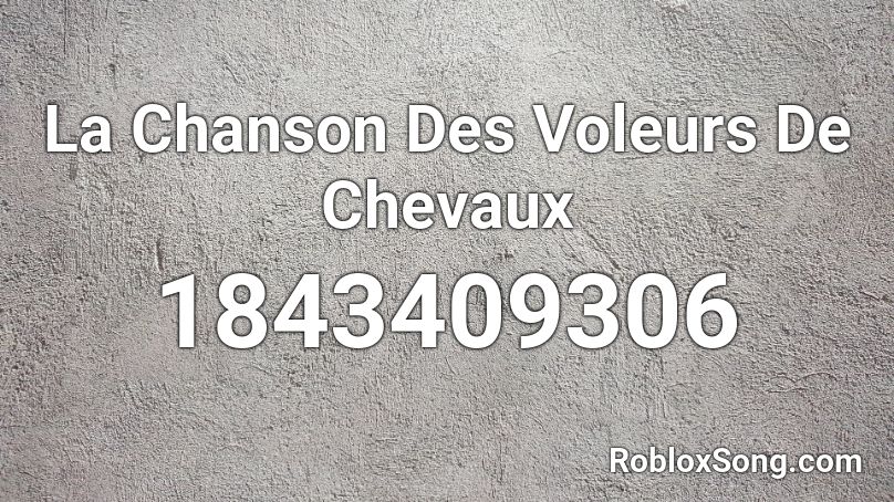 La Chanson Des Voleurs De Chevaux Roblox ID