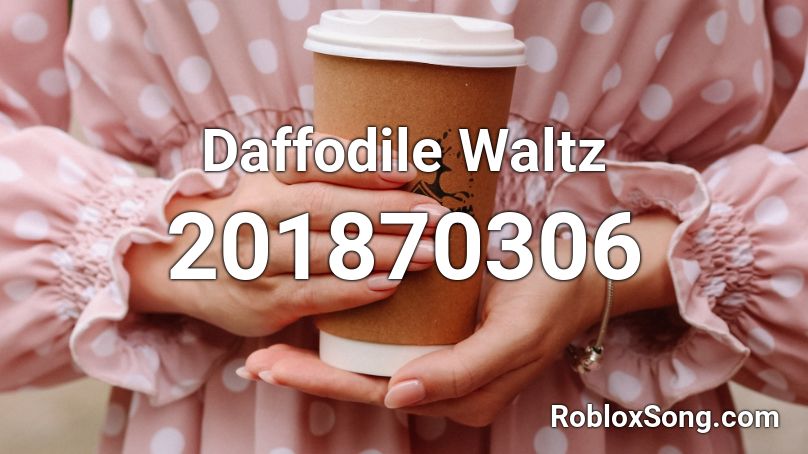  Daffodile Waltz Roblox ID