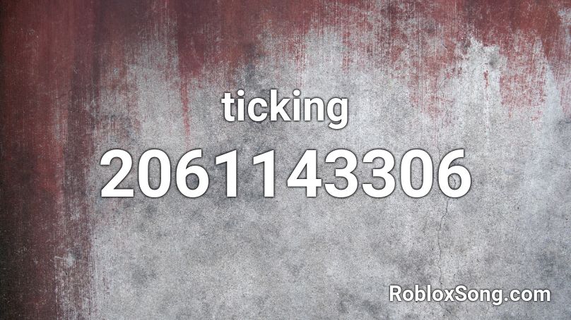 ticking Roblox ID