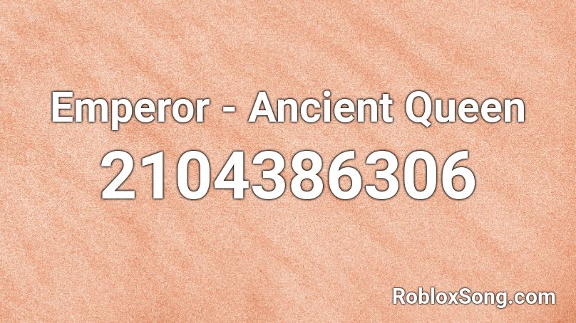 Emperor - Ancient Queen Roblox ID
