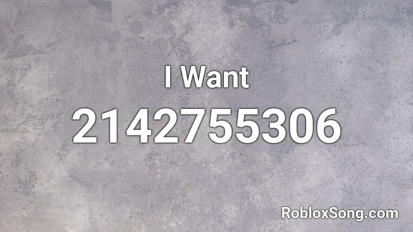 I Want Roblox ID