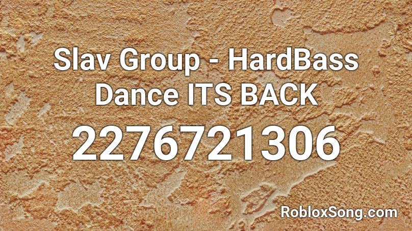 Slav Group - HardBass Dance ITS BACK Roblox ID
