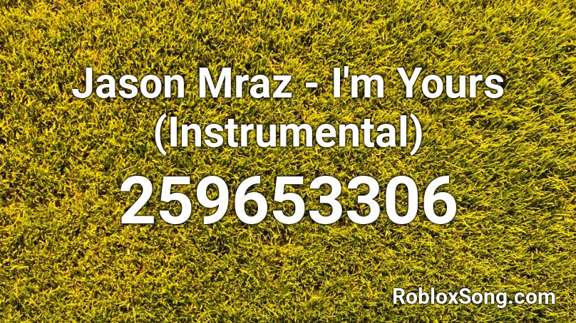 Jason Mraz - I'm Yours (Instrumental) Roblox ID