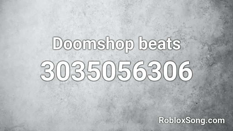 Doomshop Beats Roblox Id Roblox Music Codes - loud doomshop roblox id