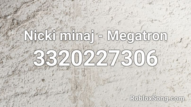 Nicki minaj - Megatron  Roblox ID