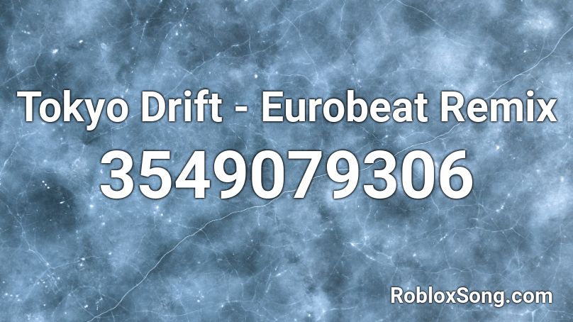 Tokyo Drift - Eurobeat Remix Roblox ID