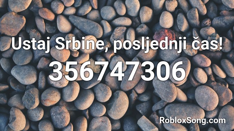 Ustaj Srbine, posljednji čas! Roblox ID