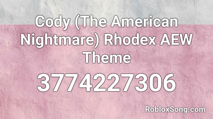 Cody The American Nightmare Rhodex Aew Theme Roblox Id Roblox Music Codes - roblox beanos theme