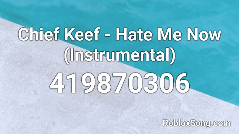 Chief Keef - Hate Me Now (Instrumental) Roblox ID