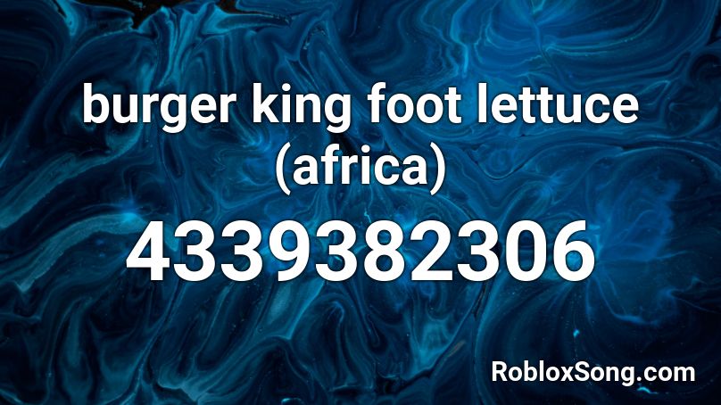 burger king foot lettuce (africa) Roblox ID