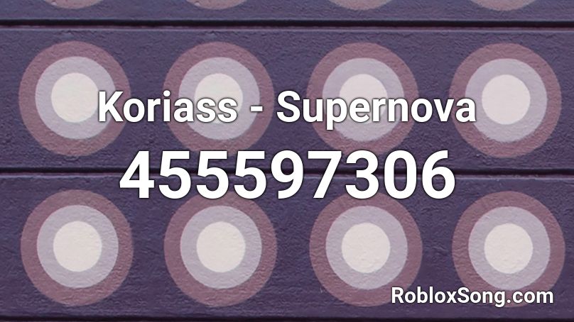 Koriass - Supernova Roblox ID