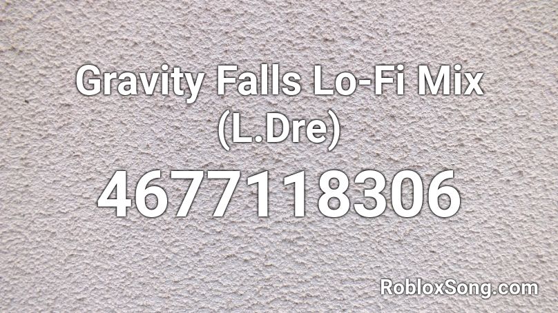 Gravity Falls Lo Fi Mix L Dre Roblox Id Roblox Music Codes - gravity falls roblox id code