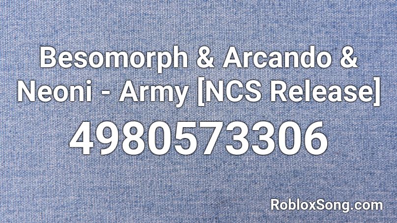 Besomorph & Arcando & Neoni - Army [NCS Release] Roblox ID