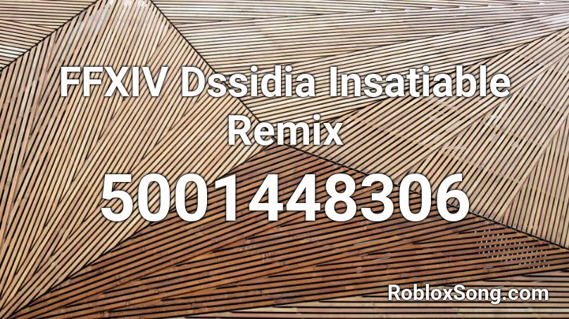 FFXIV Dssidia Insatiable Remix Roblox ID