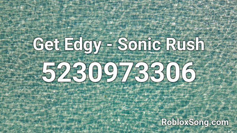 Get Edgy Sonic Rush Roblox Id Roblox Music Codes - designer panda roblox