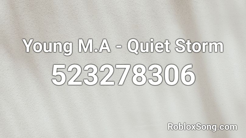 Young M.A - Quiet Storm Roblox ID