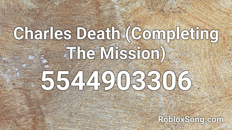 Charles Death (Completing The Mission) Roblox ID