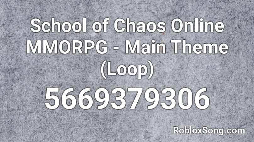 School of Chaos Online MMORPG - Main Theme (Loop) Roblox ID
