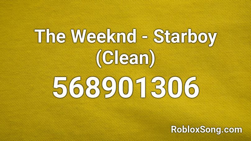 The Weeknd - Starboy (Clean) Roblox ID
