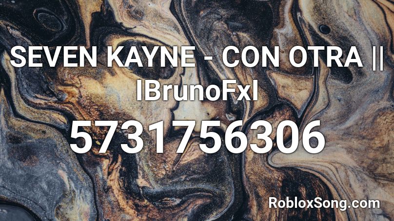 SEVEN KAYNE - CON OTRA || IBrunoFxI Roblox ID
