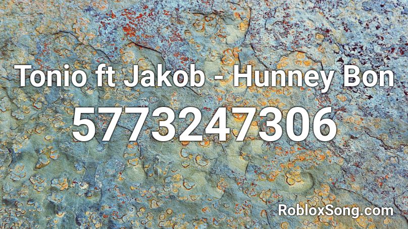 Tonio ft  Jakob - Hunney Bon Roblox ID