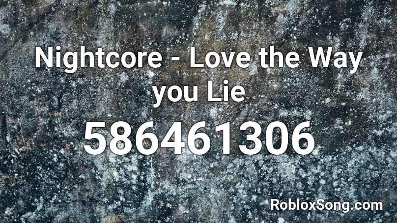Nightcore - Love the Way you Lie Roblox ID