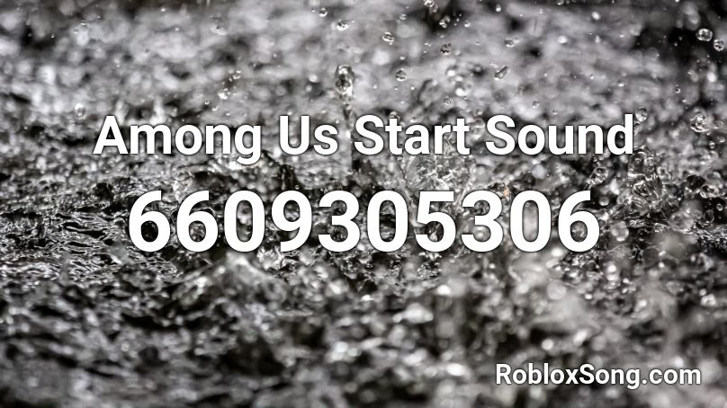 Among Us Start Sound Roblox ID - Roblox music codes