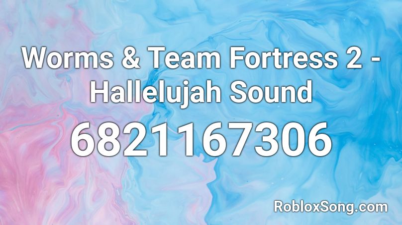 Worms & Team Fortress 2 - Hallelujah Sound Roblox ID