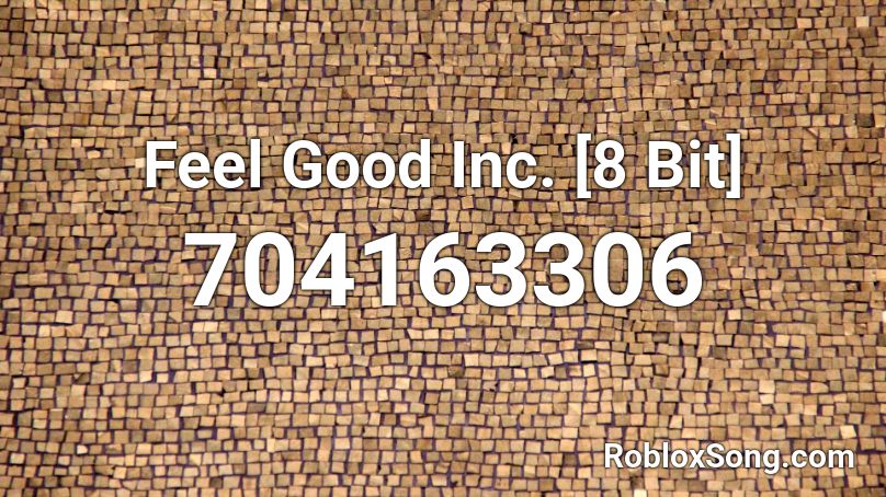 Feel Good Inc. [8 Bit] Roblox ID