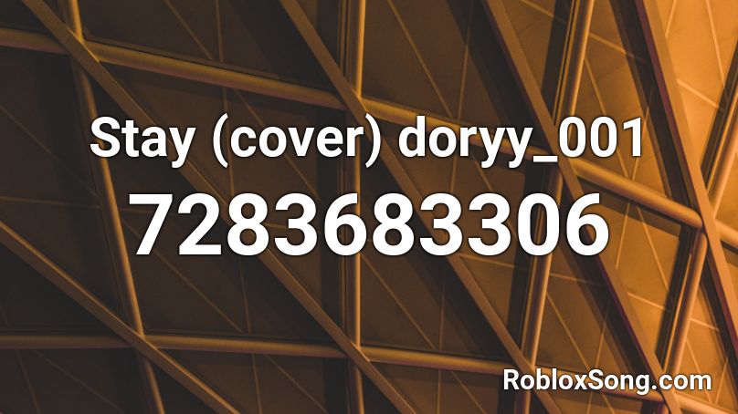 Stay (cover) doryy_001 Roblox ID
